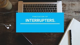 Punctuation Tip: Interrupters