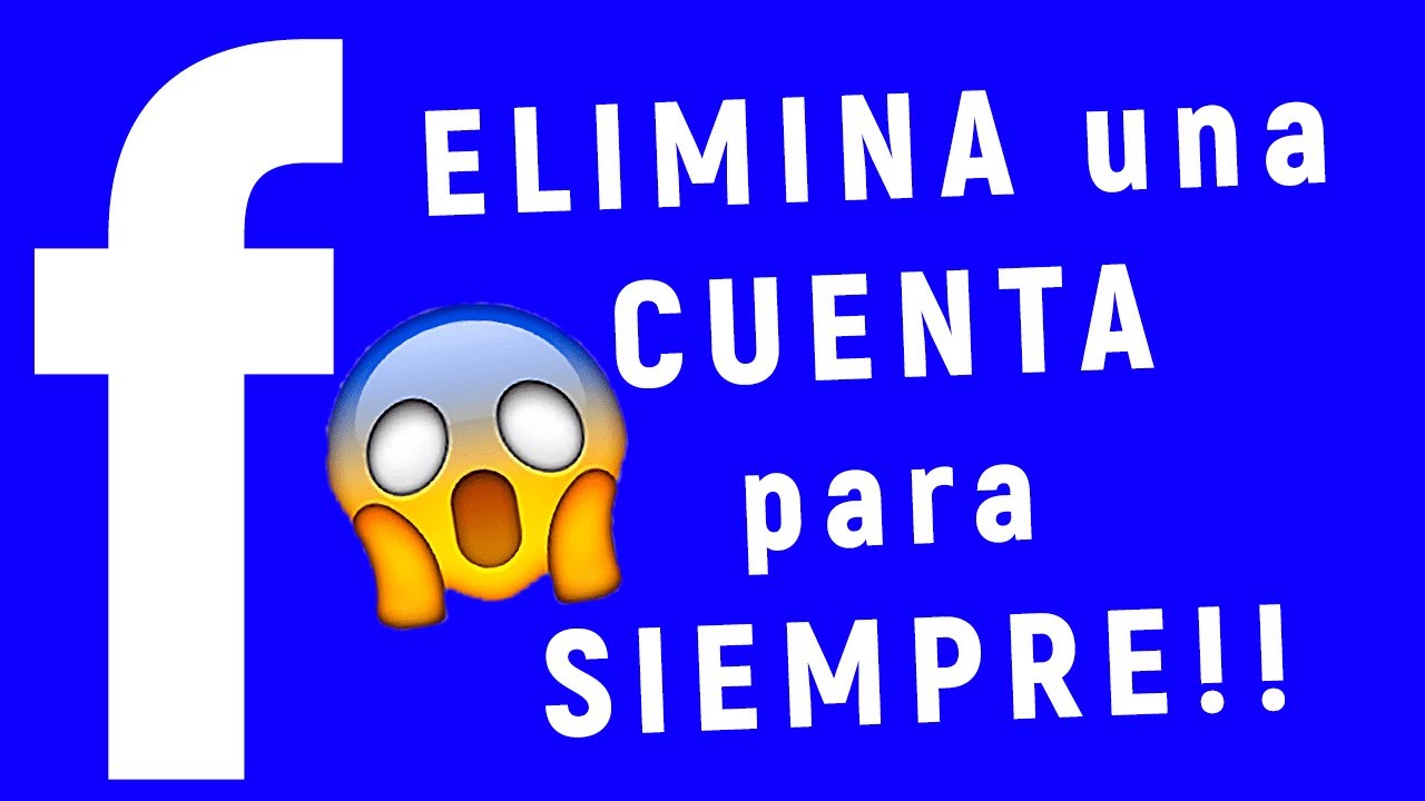 Como ELIMINAR CUENTA de FACEBOOK para SIEMPRE YouTube Como ELIMINAR CUENTA de FACEBOOK para SIEMPRE YouTube