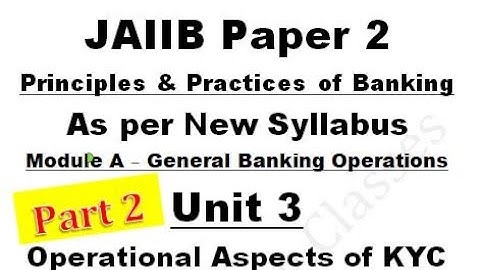 JAIIB | Paper 2 | PPB | Module A | Unit 3 | Operational Aspects of KYC | Part 2 | New Syllabus