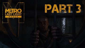 Metro Last Light Redux Gameplay Part 3 - A Friend [Hardcore]