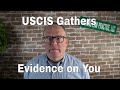 USCIS Gathers Evidence on You