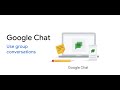 Google Chat: Use group conversations