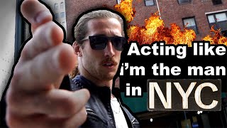 Acting Like I'M THE MAN in New York