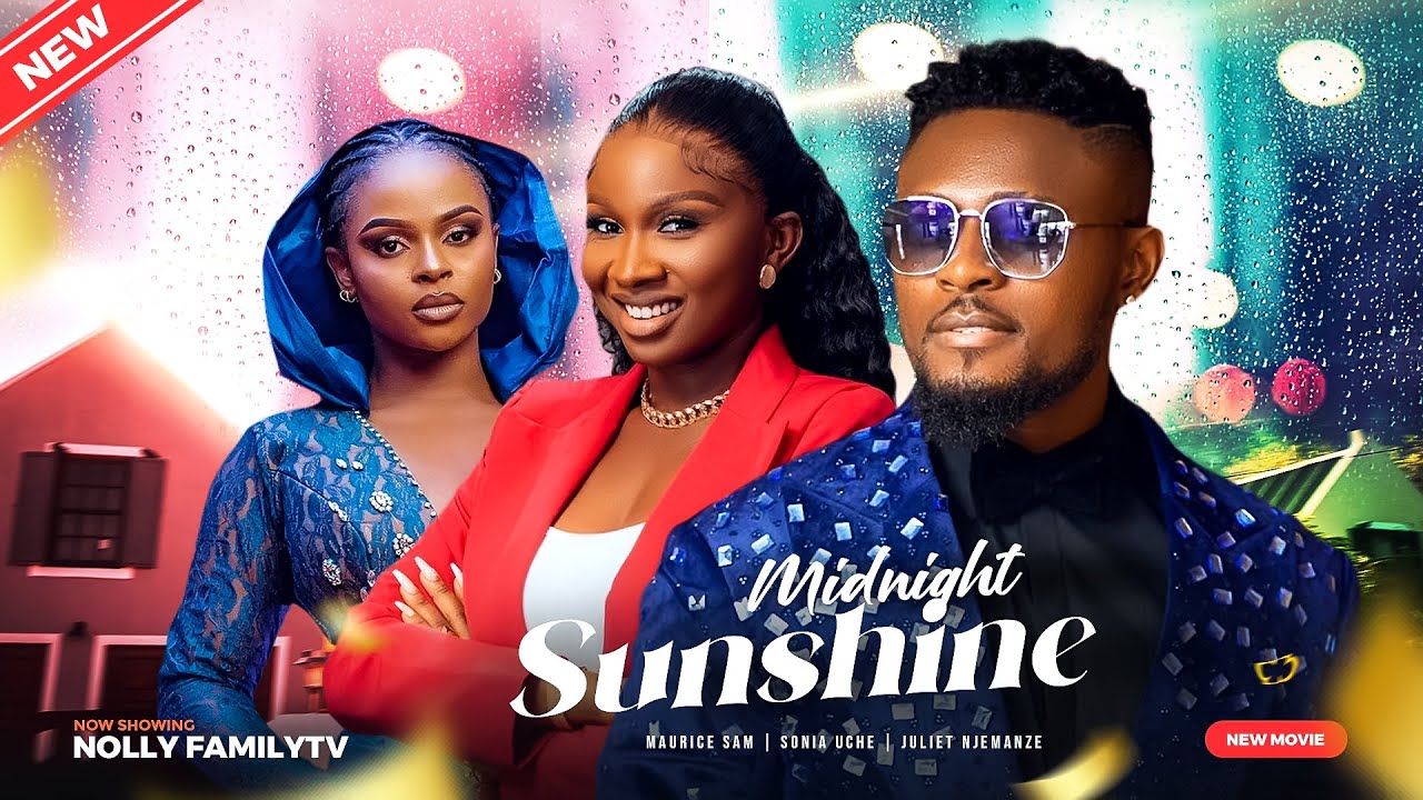 MIDNIGHT SUNSHINE (New Movie) Maurice Sam, Sonia Uche, Juliet Njemanze 2023 Nigerian Nollywood Movie