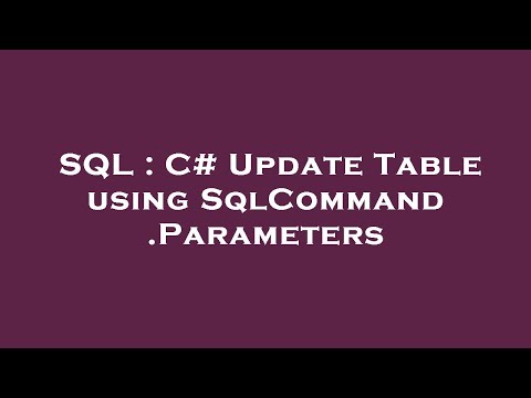 SQL : C# Update Table using SqlCommand.Parameters