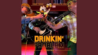 Drinkin' Problem (Brindemos)