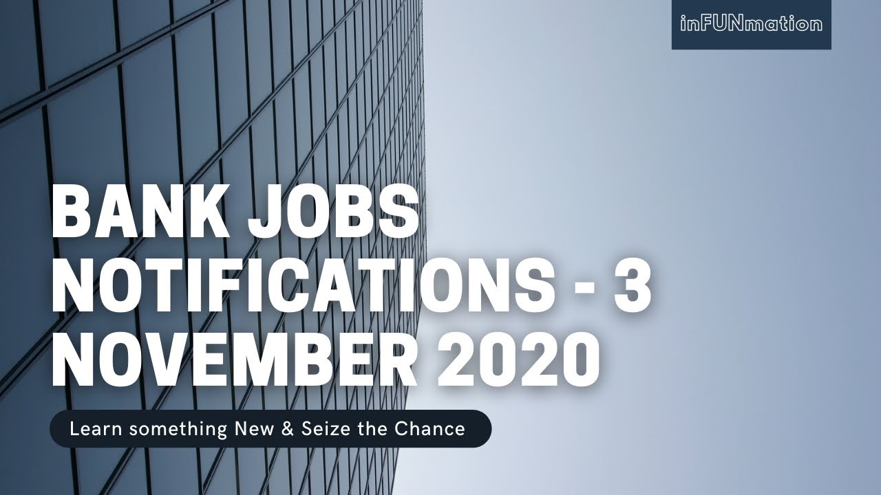 Bank Jobs Notification in November 2020 3 Information