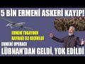 LÜBNAN'DAN GELDİ,  CEPHEDE YOK EDİLDİ /5 BİN ERMENİ ASKERİ KAYIP/ERMENİ TUGAYI BAYRAĞI ELE GEÇİRİLDİ