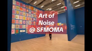 Exhibition Preview of Art of Noise SFMOMA | A LOVE LETTER TO ART #MUSEUMGUIDE #MUSEUM #SANFRANCISCO