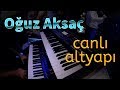 Oğuz Aksaç - Oy Gelin - Bir Ay Doğar | CANLI ALTYAPI Cihan Öz Music