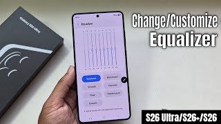 Samsung Galaxy S26 Ultra/S26+: How to change equalizer on Samsung