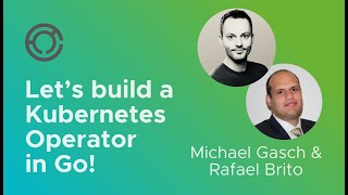 CODE4104: Let's build a Kubernetes Operator in Go! with Michael Gasch & Rafael Brito