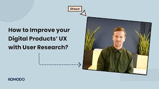 How to Improve your Digital Products’ UX with User Research