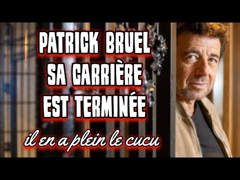 Patrick bruel estime que sa carrière est terminée 