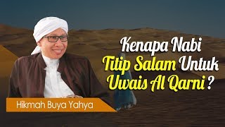 Kenapa Nabi Titip Salam Untuk Uwais al Qarni? - Hikmah Buya Yahya