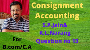 Consignment Accounting question from s.p.jain &K.l.narang question no 13 ||Rajusengupta classes||