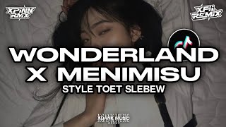 Dj Wonderland X A X Mashup Menimisu Style Toet Slebew Xgank Mengkane Ft xfii rmx