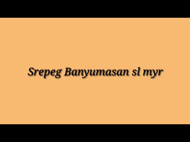 gending Srepeg Banyumasan sl.myr class=