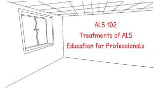 ALS 102 Treatments of ALS Education for Healthcare Professionals