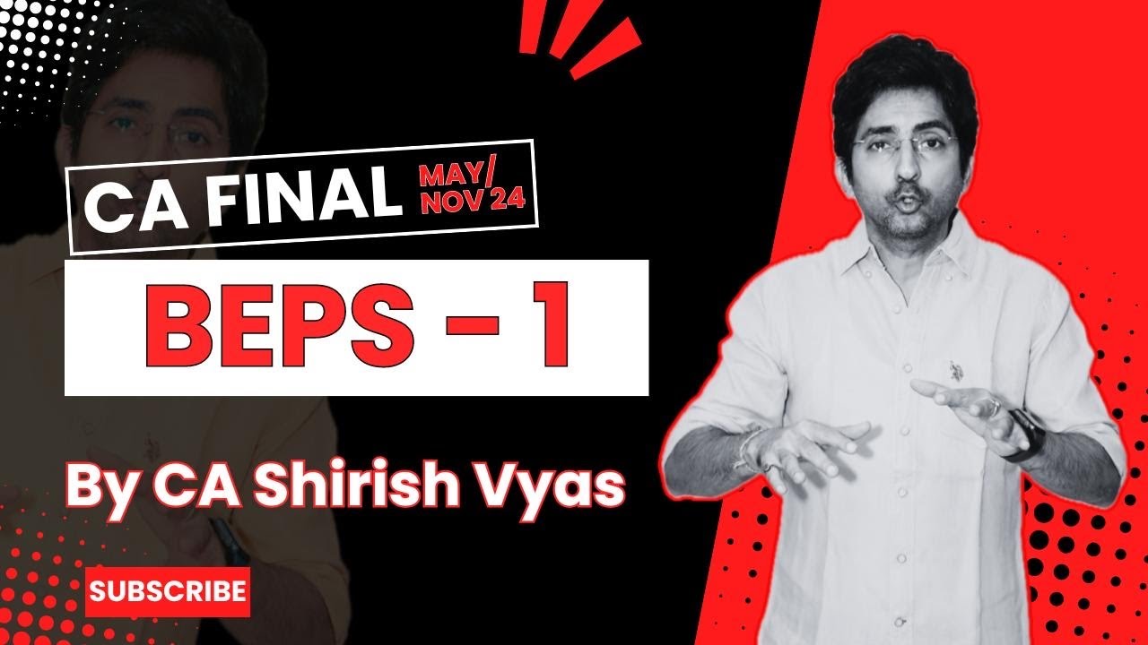 BEPS - 1 | CA FINAL | DT | MAY/ NOV 24 | CA SHIRISH VYAS - YouTube