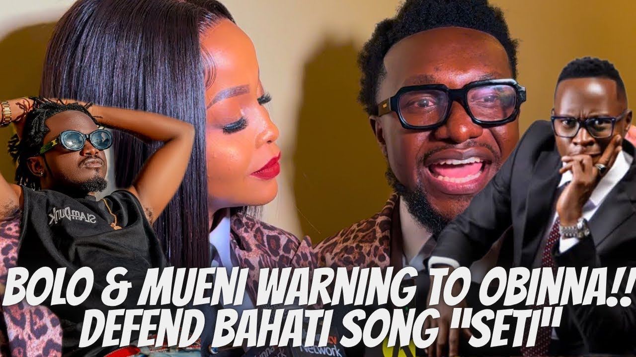 Bolo & Mueni Warning To Obinna As They Defend Bahati ‘s Controversial ...