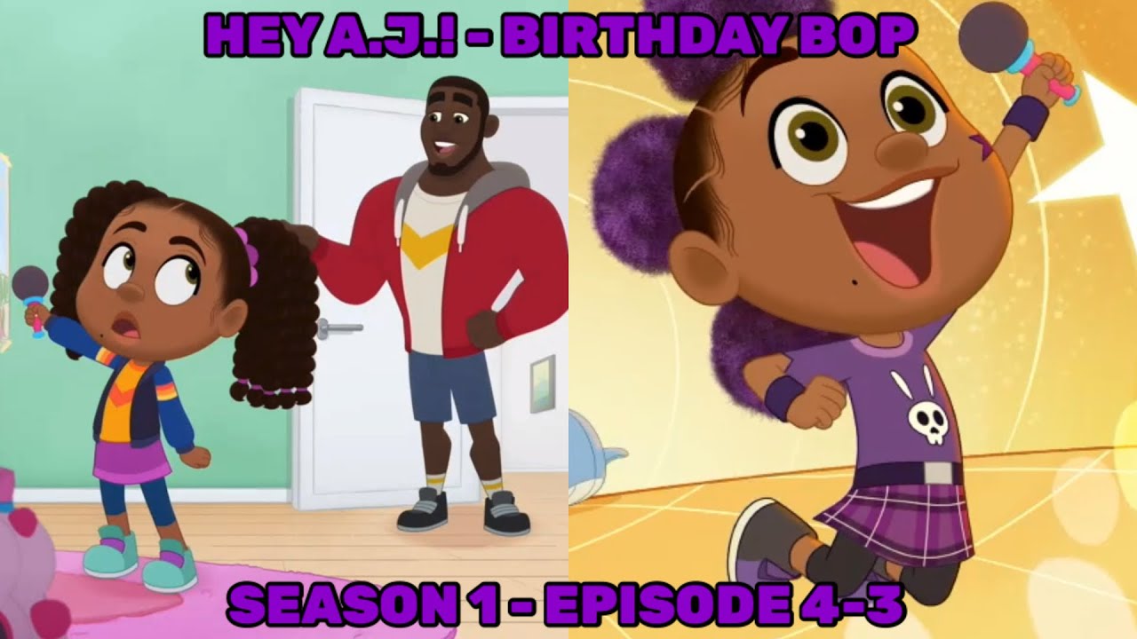 Season 1 - Episode 4-3 - Birthday Bop - Hey A.J.!