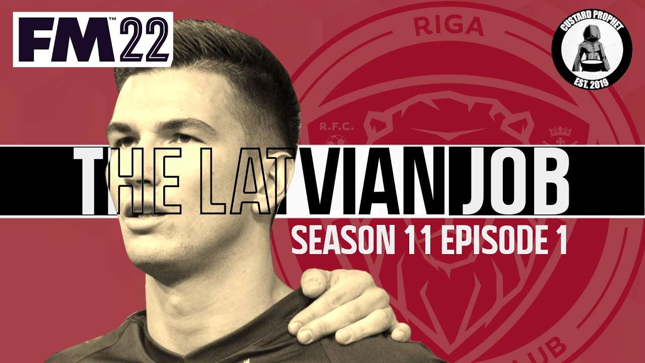 The Latvian Job - FM22 - Riga FC - Season 11 - Episode 1 - The Gimme?