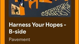 Harness your hopes - Pavement  (edit)