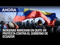 Indígenas marchan en #Quito en protesta contra el gobierno de #Ecuador | #20Jun - #VPItv