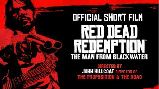 The Man From Blackwater (Official Red Dead Redemption Film) HD