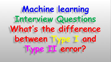 Machine Learning interview questions - What’s the difference between Type I and Type II error?