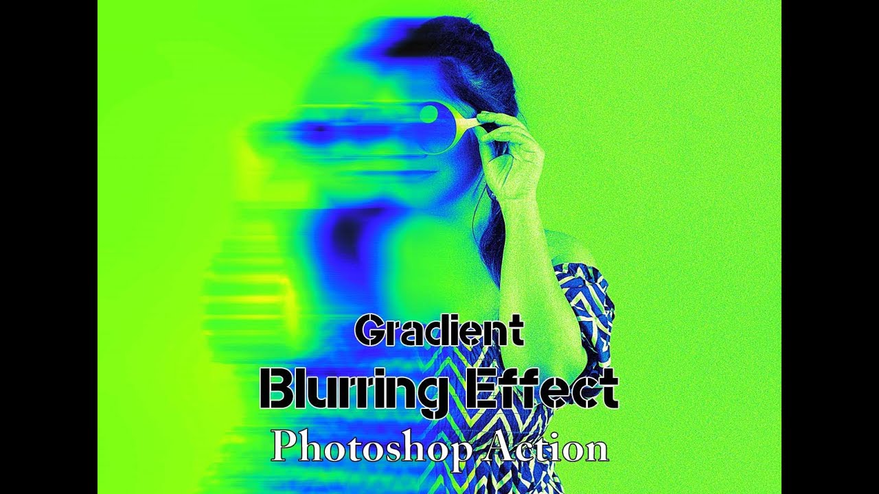 Gradient Blurring Effect Photoshop Action - YouTube
