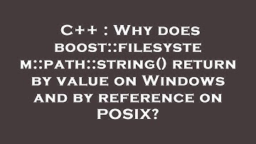 C++ : Why does boost::filesystem::path::string() return by value on Windows and by reference on POSI