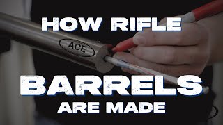 How are rifle barrels made? - Ace Barrels