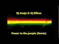 Dj Anejo & Dj Bilboa - Power to the people (Remix)