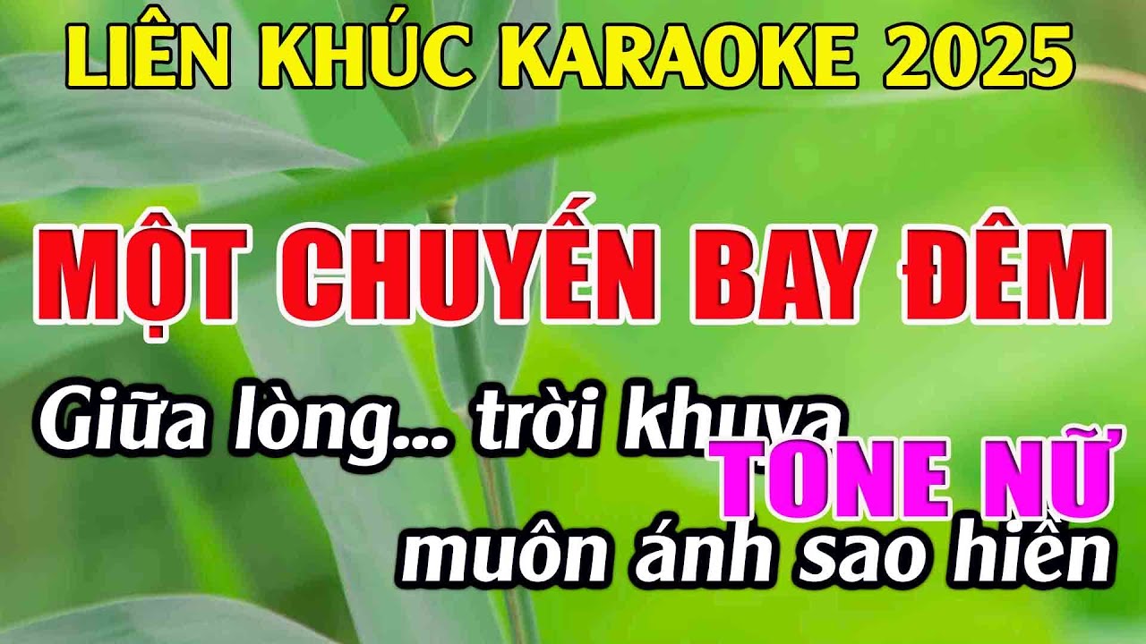Liên Khúc Karaoke Tone Nữ Dễ Hát Karaoke Một Chuyến Bay Đêm Karaoke Tuyệt Phẩm - Beat Mới