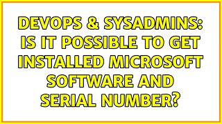 DevOps & SysAdmins: Is it possible to get installed Microsoft software and serial number?