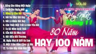 80 Năm Hay 100 Năm - Album Vol 02 Điệu Chachacha Rộn Ràng, Nhảy Dance Sport Cực Sung, Thêm Yêu Đời