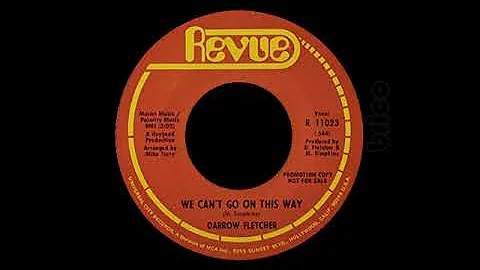 Darrow Fletcher - We Can't Go On This Way