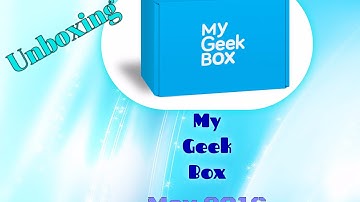 Unboxing My Geek Box May 2016