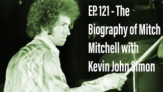 The Biography of Mitch Mitchell with Kevin John Simon - Drum History Podcast