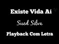 EXISTE VIDA AÍ - SUED SILVA (PLAYBACK COM LETRA)