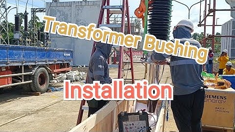 Bushing Installation And Testing to Power Transformer || 50mva 138kv