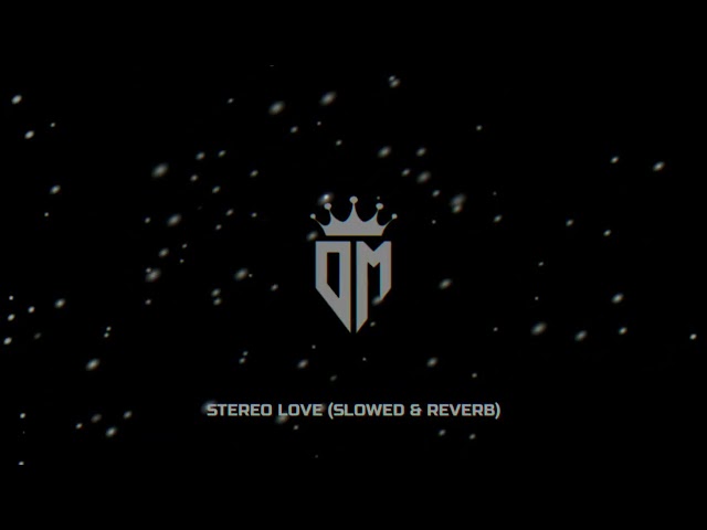 Stereo Love (Slowed u0026 Reverb) class=