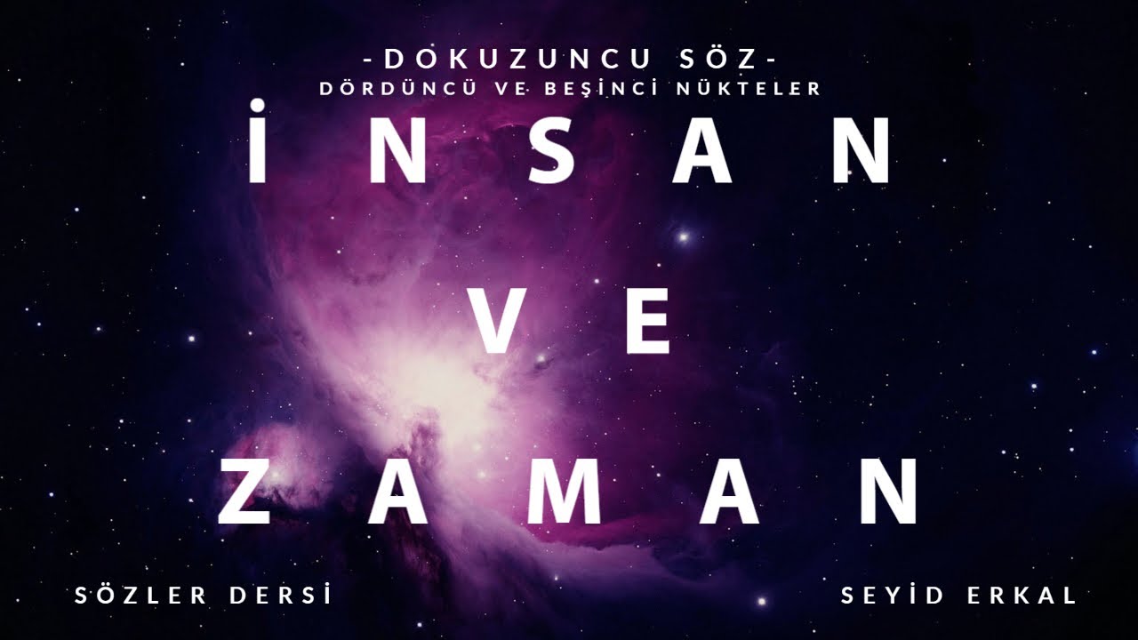 İNSAN VE ZAMAN - 9. SÖZ 4. 5. NÜKTELER