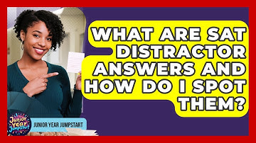 What Are SAT Distractor Answers And How Do I Spot Them? - Junior Year Jumpstart