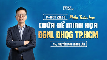 CHỮA CHI TIẾT ĐỀ MINH HỌA ĐGNL ĐHQG TP.HCM 2025 PHẦN TOÁN HỌC | MAPSTUDY