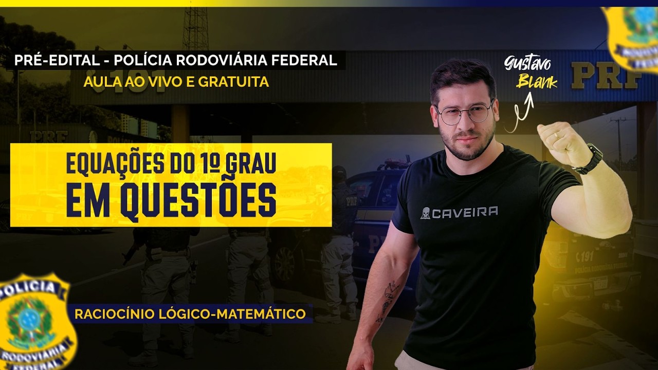 AULA PRÉ-EDITAL CONCURSO PRF - MATEMÁTICA (EQUAÇÕES DO 1º GRAU EM QUESTÕES)