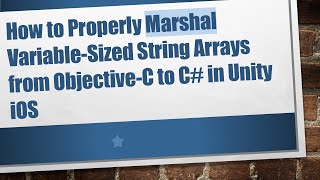 How to Properly Marshal Variable-Sized String Arrays from Objective-C to C#  in Unity iOS