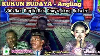 RUKUN BUDAYA - Gending Angling VOC.Ning Sulaini,Mas Sugik,Mas Dhoyo...!! Mantappp